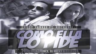Daddy Yankee Ft. Arcangel -- Como Ella Lo Pide [Original]