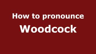 How to pronounce Woodcock