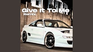 Give It To Me (Remix)