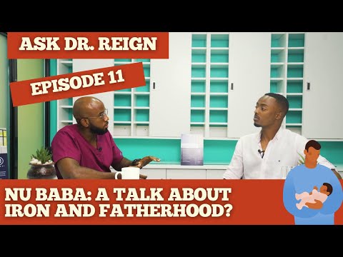 Nu Baba: A talk about iron absorption and fatherhood | Ask Dr Reign