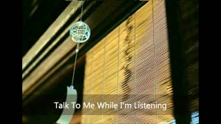 Talk to Me While I'm Listening Music Video