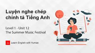 Luyện nghe chép chính tả Tiếng Anh | Level 1 - Unit 12