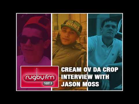 Cream Ov Da Crop x Jason Moss (Rugby FM Interview)