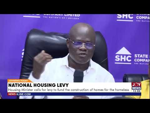 Ghana’s Housing Deficit: Minister Proposes Levy to Fund Affordable Homes | JoyNews Today
