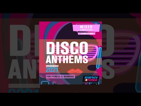 E4F - Disco Anthems 2021 For Fitness & Workout - Fitness & Music 2021