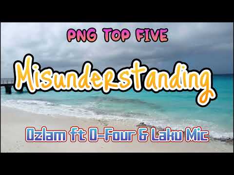 Misunderstanding- Ozlam ft O-Four & Laku Mic
