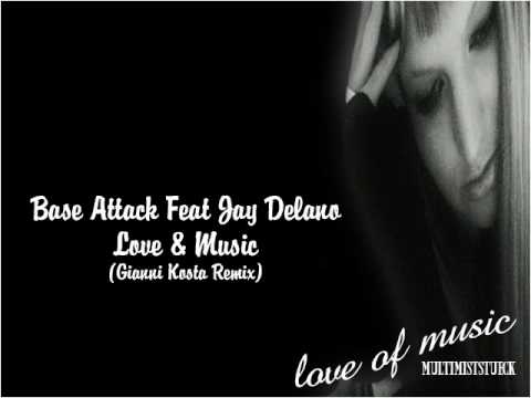 Base Attack Feat Jay Delano - Love & Music (Gianni Kosta Remix)