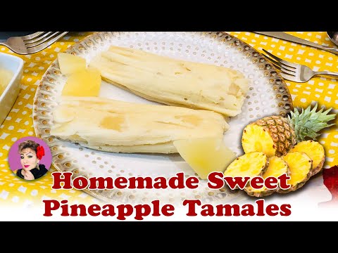 Homemade Sweet Pineapple Tamales Recipe
