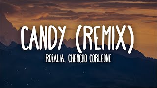 ROSALÍA, Chencho Corleone - CANDY (Remix) Letra/Lyrics