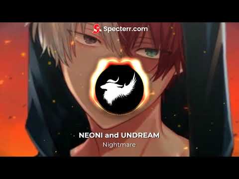 NEONI and UNDREAM  - Nightmare