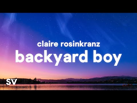 Claire Rosinkranz - Backyard Boy (Lyrics) Dance with me in my backyard boy