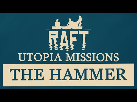 RAFT GAME: Utopia (Reaching for the hammer)