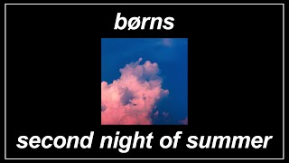 Second Night Of Summer - BØRNS (Lyrics)