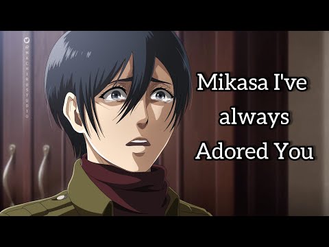 Eren has always adored Mikasa