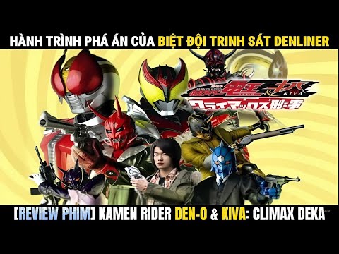 "Chiến Đội Cảnh Sát Đặc Nhiệm" DenLiner | Kamen Rider Den-O & Kiva: Climax Deka