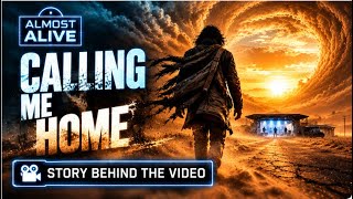 Calling me Home - Story Behind The Music Video | Almost Alive