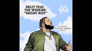 Belly - Might Not ft. The Weeknd (Dj Stacks + Electric Bodega Remix)