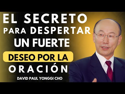 DAVID PAUL YONGGI CHO - Awaken Your Desire for Prayer and Know God More Deeply