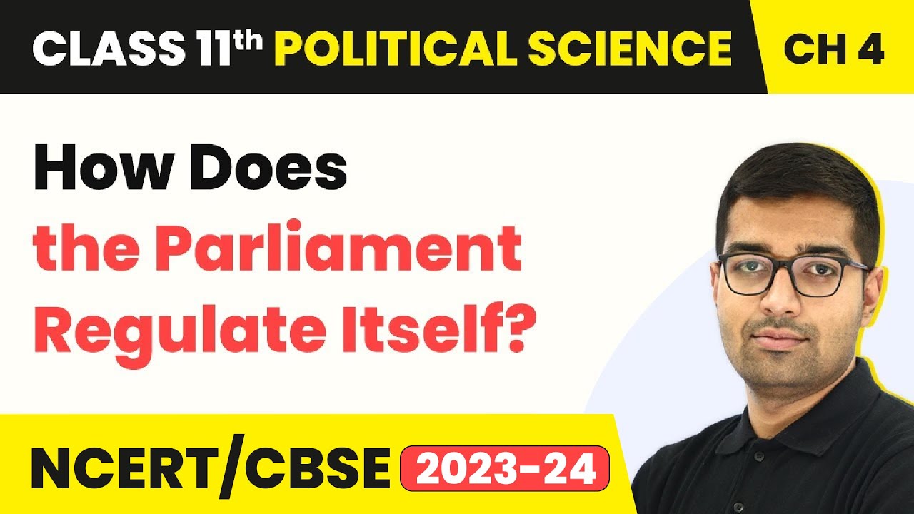 How Does the Parliament Regulate Itself? - Legislature | Class 11 Political Science | CBSE 2024-25