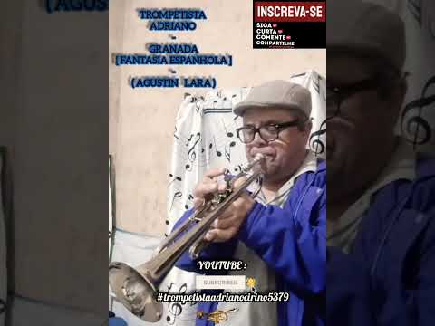 ADRIANO CIRINO - GRANADA / FANTASIA ESPANHOLA. ( AGUSTIN LARA ) #trumpet #escaleta