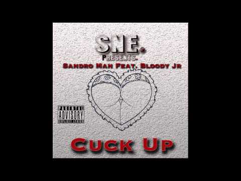 Sandro Man Feat. Bloody Jr - Cuck Up