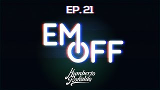EM OFF - Humberto e Ronaldo - EP 21 - Ao vivo no buteco!