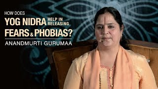 How does Yog Nidra help in releasing fears and phobias?| Anandmurti Gurumaa (with english subtitles)