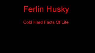 Ferlin Husky Cold Hard Facts Of Life + Lyrics