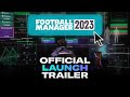 Football Manager 2023 | Official Launch Trailer | #FM23