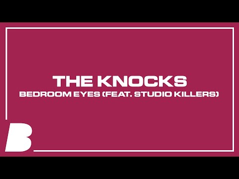 The Knocks - Bedroom Eyes (feat. Studio Killers)