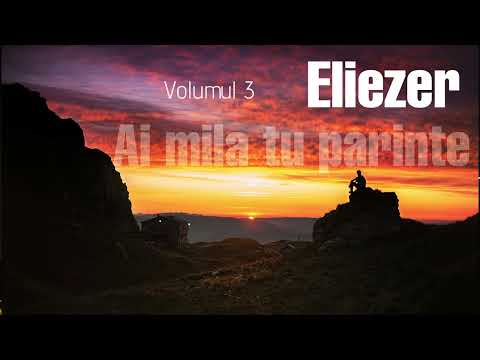 Grupul Eliezer - Ai mila tu parinte (Vol 3) 2014