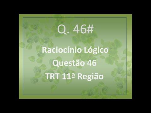 Raciocínio Lógico - FCC - Questão 46 - TRT 11 - 2012