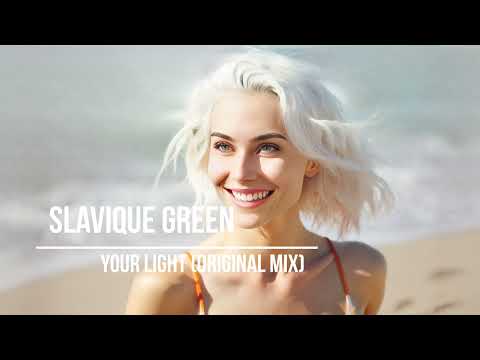 Slavique Green - Your Light (Original Mix)
