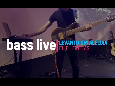 Levanto Um Aleluia - Bass Live - Eliel Freitas - Versão Anna Fernandes feat. Eli Soares