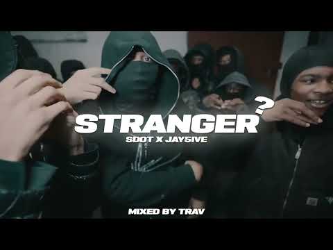 Sdot Go x Jay5ive - Stranger (Mixed By Trav) (Prod. @ZOEUP )