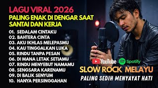 Download lagu LAGU VIRAL TERBARU 2026 – Lagu Sedih Menyayat Hati | Slow Rock Melayu Terbaru 2026 mp3