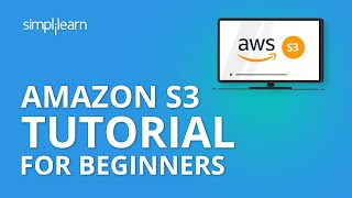 Amazon S3 Tutorial For Beginners | AWS S3 Bucket Tutorial |AWS Tutorial For Beginners | Simplilearn