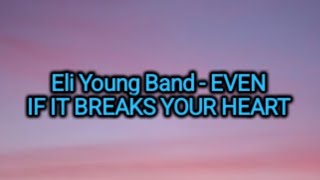 Eli Young Band - Even If It Breaks Your Heart (Lyrics)