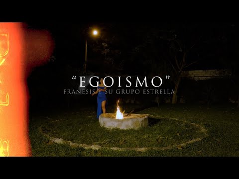 Egoísmo - Franesis Y Su Grupo Estrella (Video Oficial)