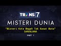 MYSTERY OF THE WORLD TRANS 7 Eps The Mystery Of The Invisible Magnificent City Saranjana 1 3