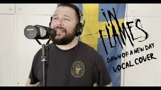 IN FLAMES - Dawn of a new day (One take VOCAL COVER)