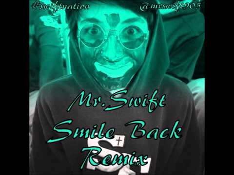 Mr.Swift - Smile Back ( REMIX)