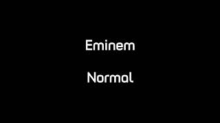 Eminem - Normal - Lyrics.