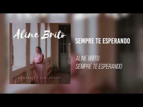 Sempre Te Esperando - Aline Brito