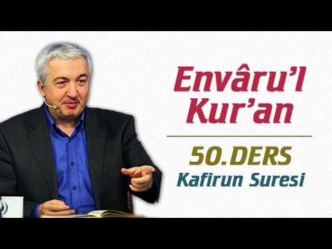 Envâru'l Kur'ân Dersleri 50.Ders | Kafirun Suresi | Prof.Dr. Mehmet Okuyan