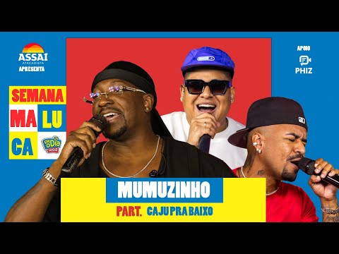 MUMUZINHO part. CAJU PRA BAIXO #AoVivo (Semana Maluca)