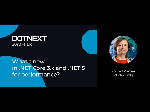 Konrad Kokosa — What’s new in .NET Core 3.x and .NET 5 for performance?