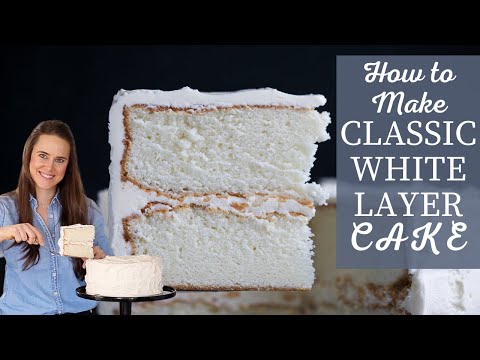 HOW TO MAKE CLASSIC WHITE LAYER CAKE: The best classic white cake recipe from scratch!