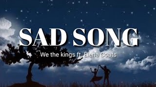 We The Kings - Sad Song 💙 [Lyrics] ft. Elena Coats || Theartofmusic