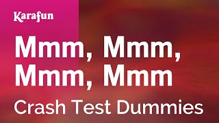 Karaoke Mmm, Mmm, Mmm, Mmm - Crash Test Dummies *